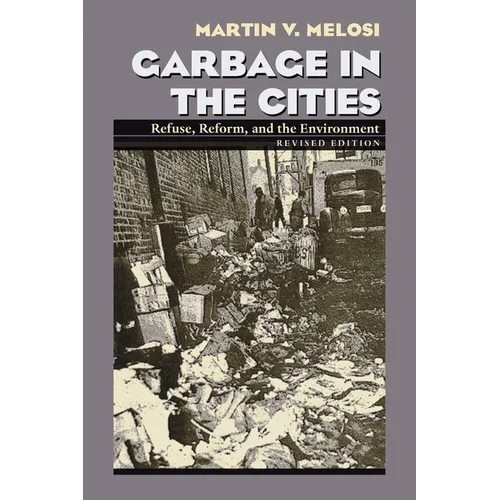 Garbage in the Cities: Refuse Reform and the Environment