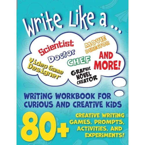 Write Like a ...: Creative Writing Activity Workbook for Curious and Creative Kids