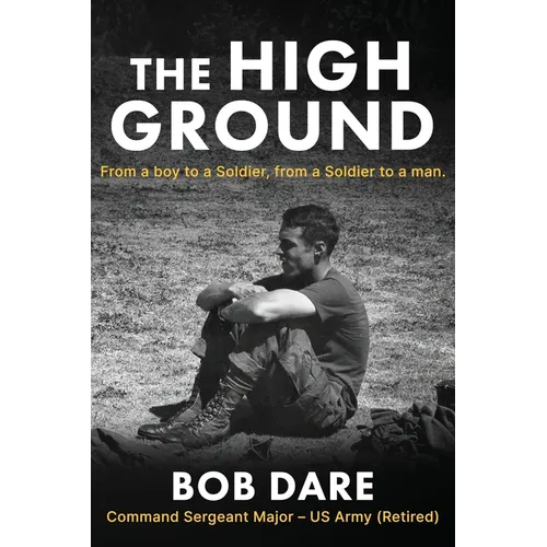 The High Ground: From a boy to Soldier, from a Soldier to a man