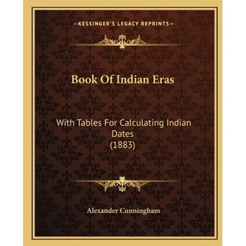 Book Of Indian Eras: With Tables For Calculating Indian Dates (1883)