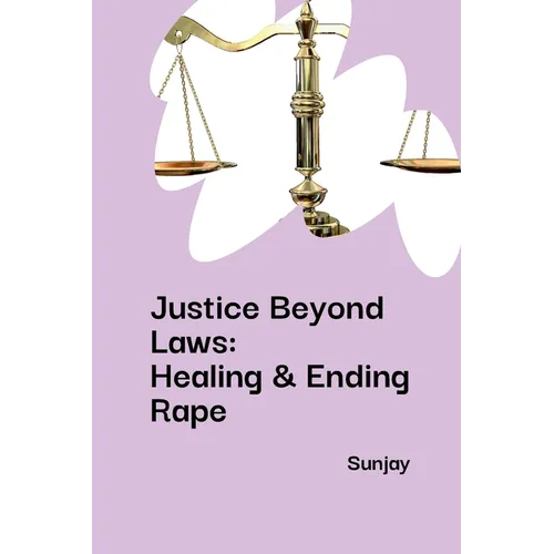Justice Beyond Laws: Healing & Ending Rape