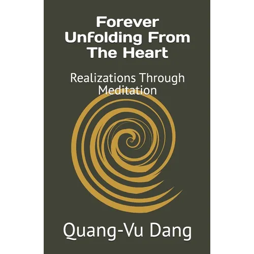 Forever Unfolding From The Heart: Realizations Through Meditation