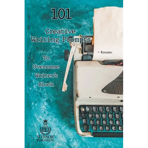 101 Creative Writing Prompts to Overcome Writer's Block