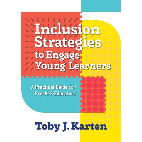 Inclusion Strategies to Engage Young Learners: A Practical Guide for Pre-K-3 Educators