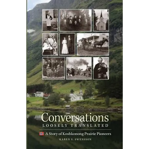 Conversations Loosely Translated: A Story of Koshkonong Prairie Pioneers