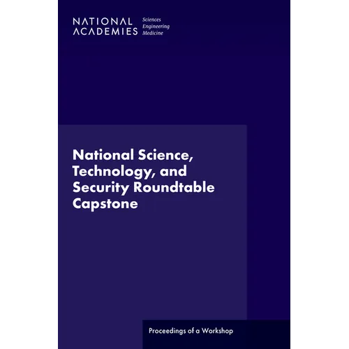 National Science, Technology, and Security Roundtable Capstone: Proceedings of a Workshop