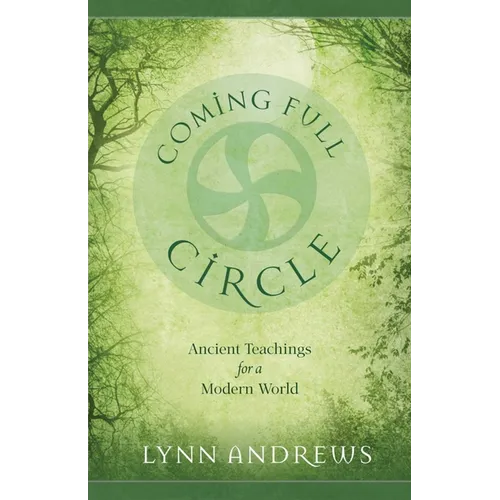 Coming Full Circle: Ancient Teachings for a Modern World