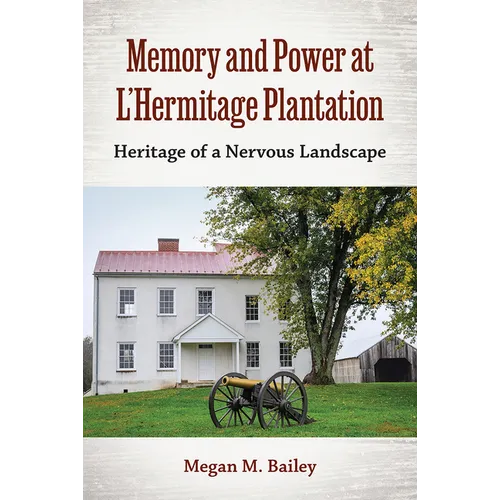 Memory and Power at L'Hermitage Plantation: Heritage of a Nervous Landscape