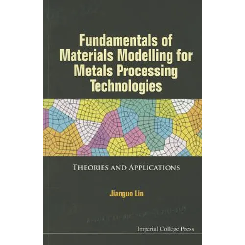 Fundamental Materials Model for Metal Process Technologies