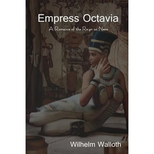 Empress Octavia: A Romance of the Reign on Nero