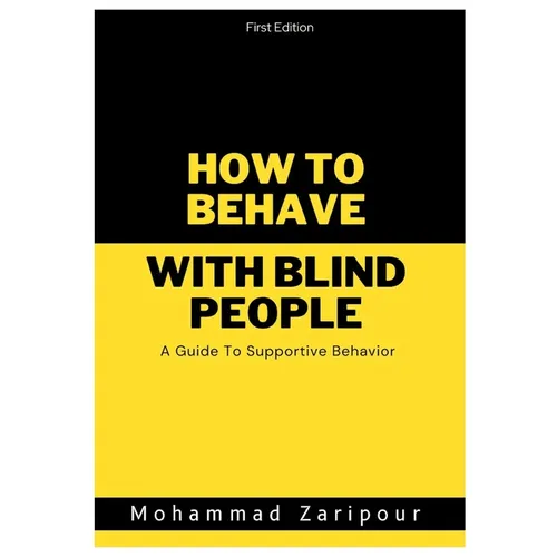 How to Behave With Blind People: A Guide To Supportive Behavior