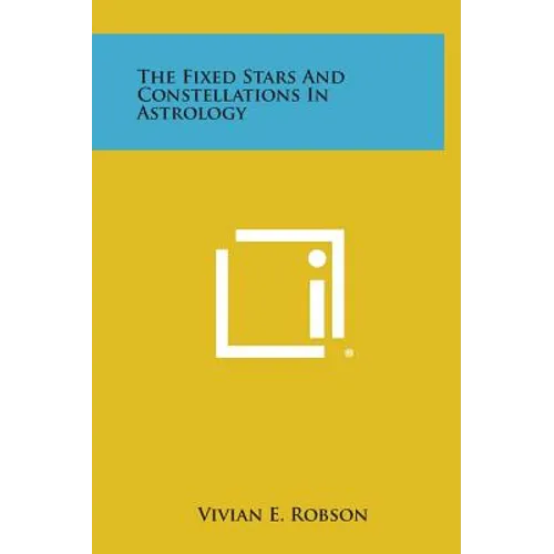 The Fixed Stars and Constellations in Astrology