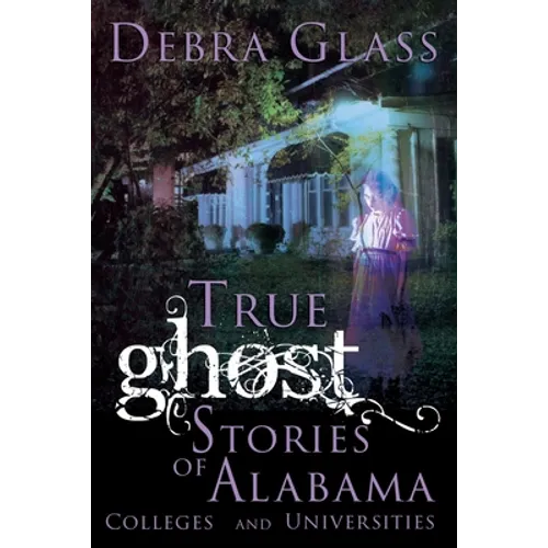 True Ghost Stories of Alabama Colleges and Universities