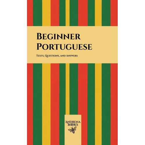 Beginner Portuguese: Texts, Questions, and Answers