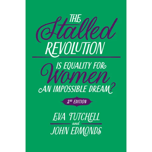 The Stalled Revolution: Is Equality for Women an Impossible Dream?