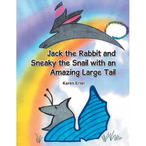 Jack the Rabbit and Sneaky the Snail with an Amazing Large Tail - Paperback