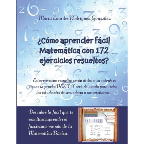 ¿Cómo aprender fácil Matemática con 172 ejercicios resueltos?: Descubre lo fácil que te resultará aprender el fascinante mundo de la Matemática Básica
