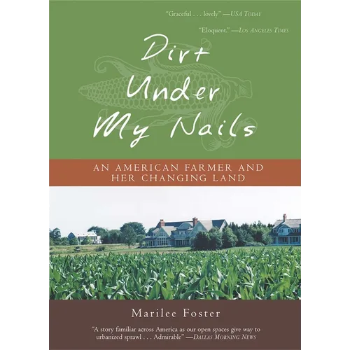 Dirt Under My Nails: An American Farmer and Her Changing Land