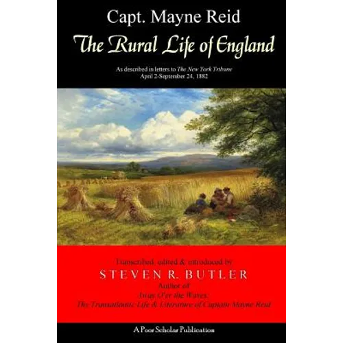The Rural Life of England: As described in letters to The New York Tribune, April 2-September 24, 1882