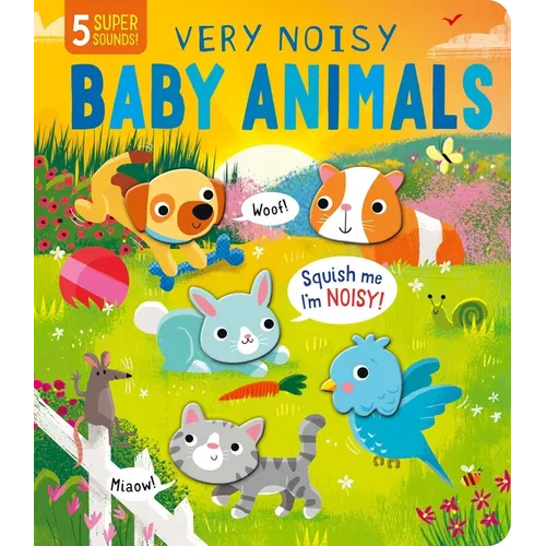 Squishy Sounds: Very Noisy Baby Animals