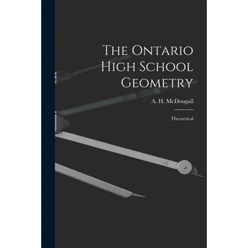 The Ontario High School Geometry [microform]: Theoretical