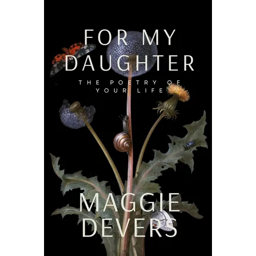 For My Daughter: The Poetry of Your Life