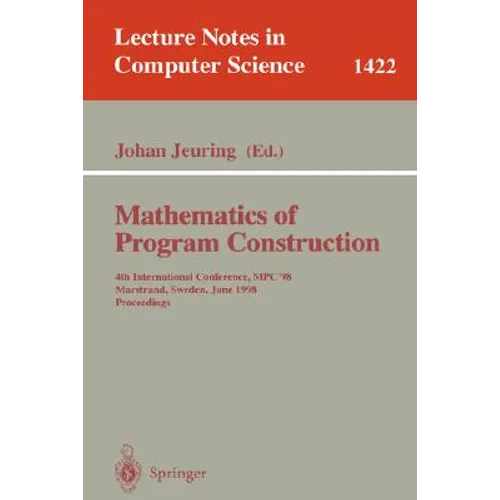 Mathematics of Program Construction: 4th International Conference, Mpc'98, Marstrand, Sweden, June 15-17, 1998, Proceedings