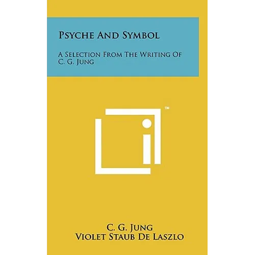 Psyche And Symbol: A Selection From The Writing Of C. G. Jung