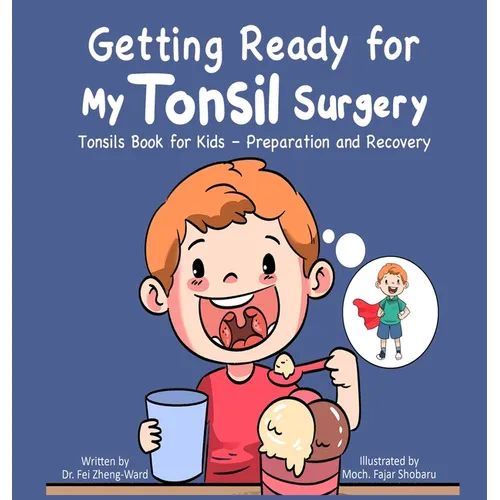 Getting Ready for My Tonsil Surgery: Tonsils Book for Kids - Preparation and Recovery