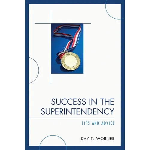 Success in the Superintendency: Tips and Advice