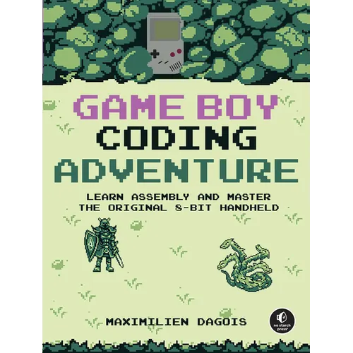 Game Boy Coding Adventure: Learn Assembly and Master the Original 8-Bit Handheld