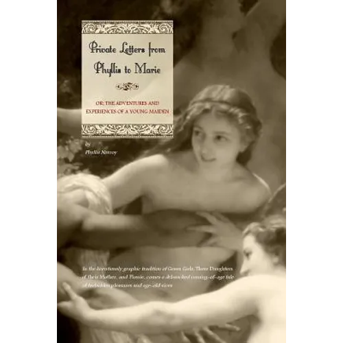 Private Letters from Phyllis to Marie: Or the Adventures and Experiences of a Young Maiden