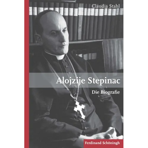 Alojzije Stepinac: Die Biografie
