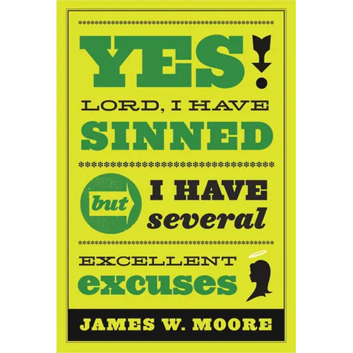 Yes, Lord, I Have Sinned - 20th Anniversary Edition: But I Have Several Excellent Excuses