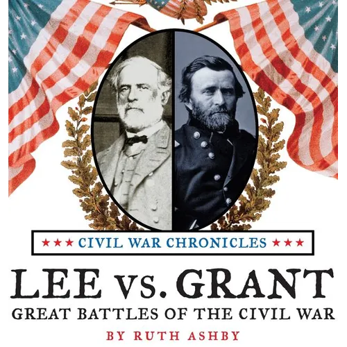 Lee vs. Grant-Great Battles of the Civil War