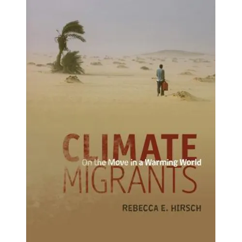 Climate Migrants: On the Move in a Warming World
