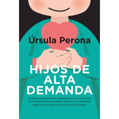 Hijos de Alta Demanda. Manual Para Padres