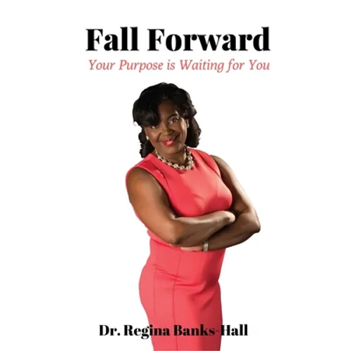 Fall Forward: Your Purpose is Waiting for You