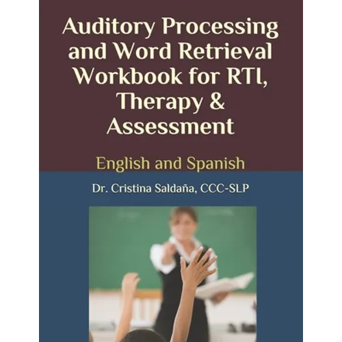Auditory Processing and Word Retrieval Workbook for Rti, Therapy & Assessment: English and Spanish