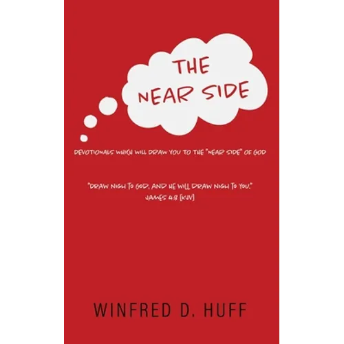 The Near Side: Devotionals Which Will Draw You to the "Near Side" of God