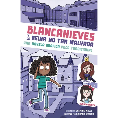 Blancanieves Y La Reina No Tan Malvada: Una Novela Gráfica Poco Tradicional