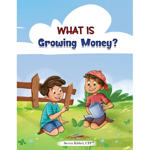 What is Growing Money?: A financial literacy story and workbook for kids