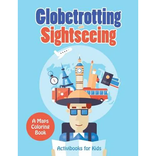 Globetrotting and Sightseeing, A Maps Coloring Book