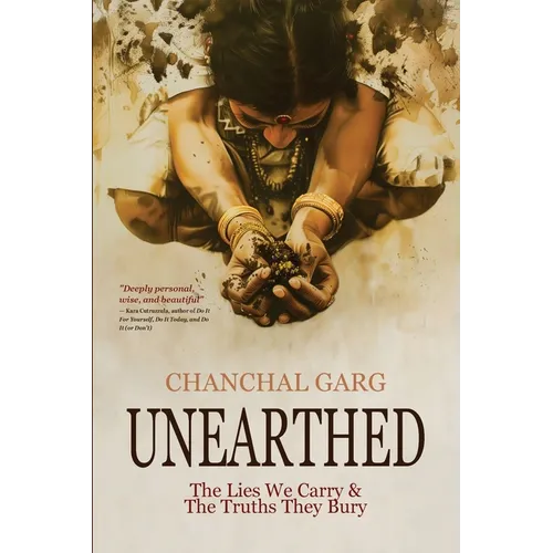 Unearthed: The Lies We Carry & The Truths They Bury