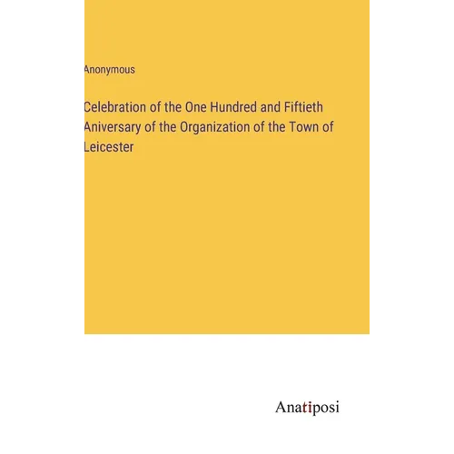 Celebration of the One Hundred and Fiftieth Aniversary of the Organization of the Town of Leicester