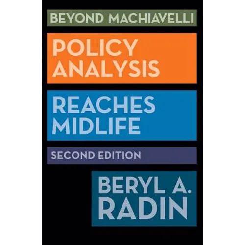 Beyond Machiavelli: Policy Analysis Reaches Midlife, Second Edition
