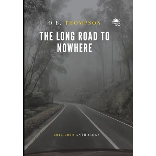 The Long Road to Nowhere: 2012-2020 Anthology