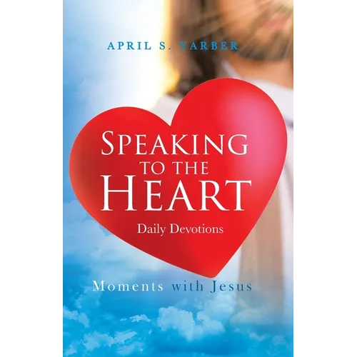 Speaking to the Heart Daily Devotions: Moments with Jesus