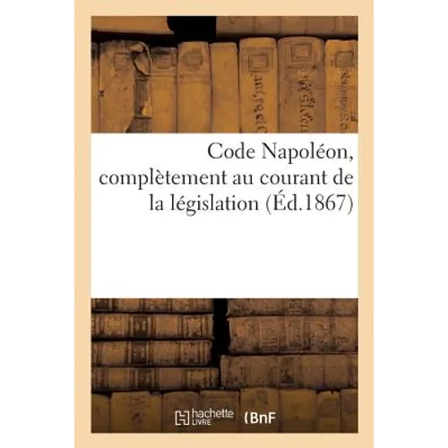 Code Napoléon, Complètement Au Courant de la Législation...