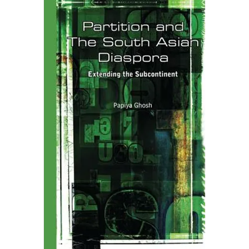 Partition and the South Asian Diaspora: Extending the Subcontinent